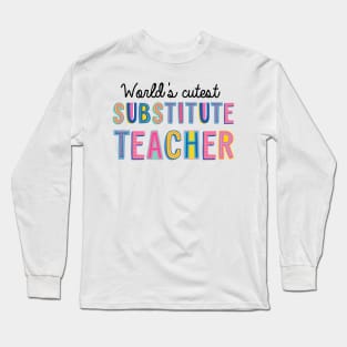 Substitute Teacher Gifts | World's cutest Substitute Teacher Long Sleeve T-Shirt